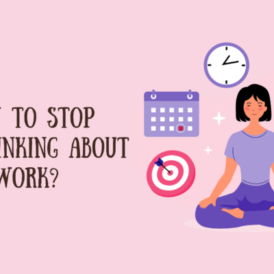 How to Stop Overthinking About Work