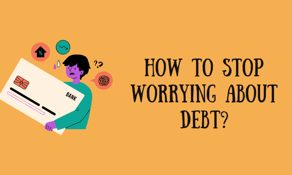 How to Stop Worrying About Debt