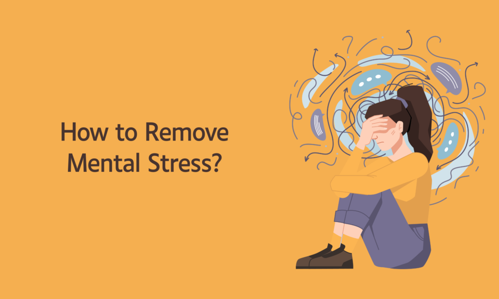 How to Remove Mental Stress