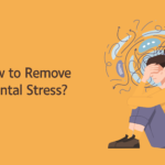 How to Remove Mental Stress