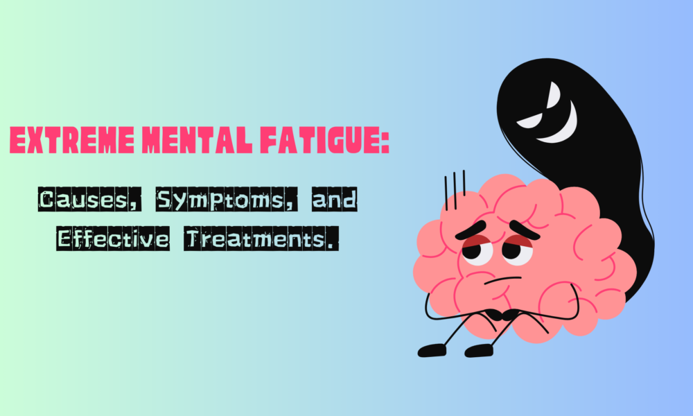 Extreme Mental Fatigue