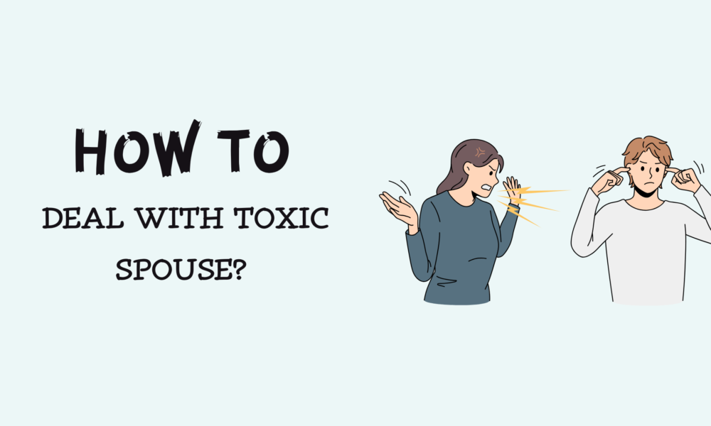 How to Deal with a Toxic Spouse