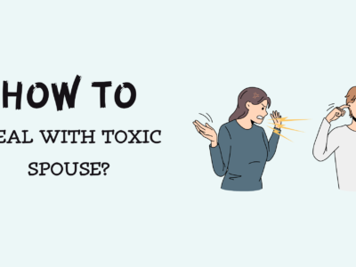 How to Deal with a Toxic Spouse