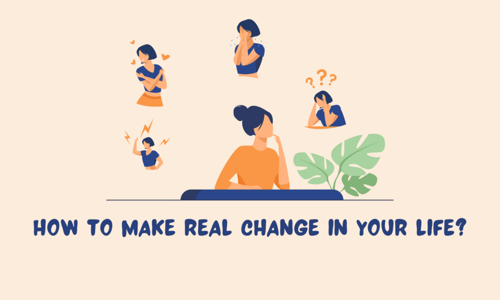 How to Make Real Change in Your Life