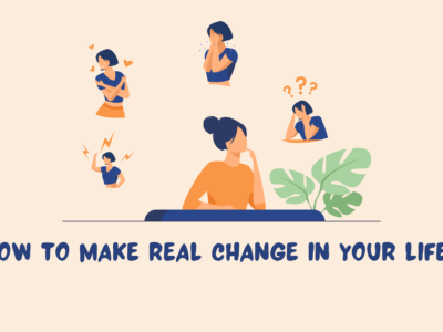 How to Make Real Change in Your Life