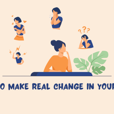 How to Make Real Change in Your Life