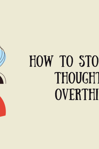 How to Stop Negative Thoughts and Overthinking?