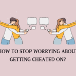 How to Stop Worrying About Getting Cheated On