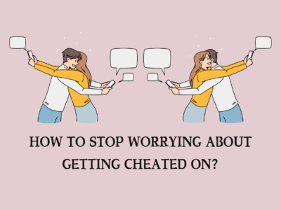 How to Stop Worrying About Getting Cheated On