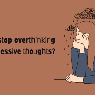 overthinking and obsessive thoughts