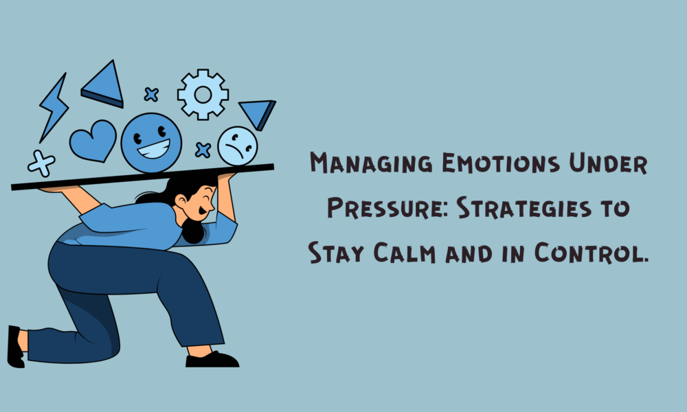 Managing Emotions Under Pressure