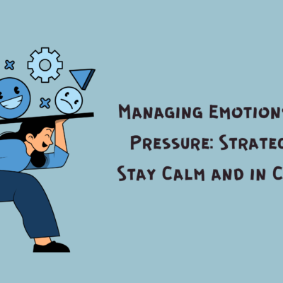 Managing Emotions Under Pressure