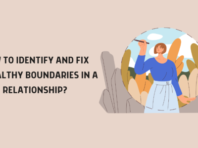 How to Identify and Fix Unhealthy Boundaries in a Relationship