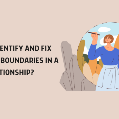 How to Identify and Fix Unhealthy Boundaries in a Relationship