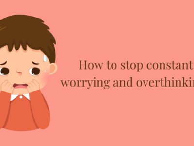 How to Stop Constant Worrying and Overthinking