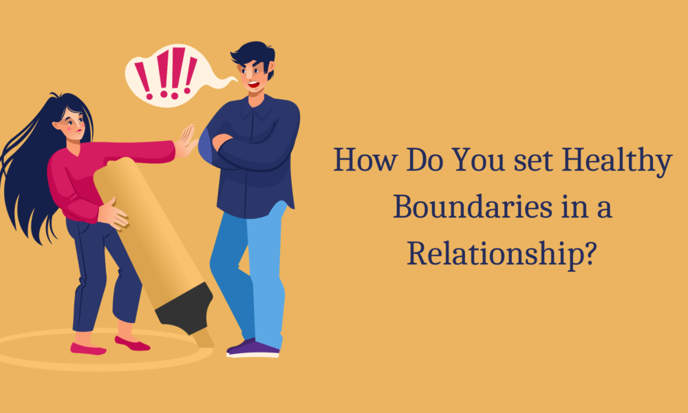 How Do You set Healthy Boundaries in a Relationship