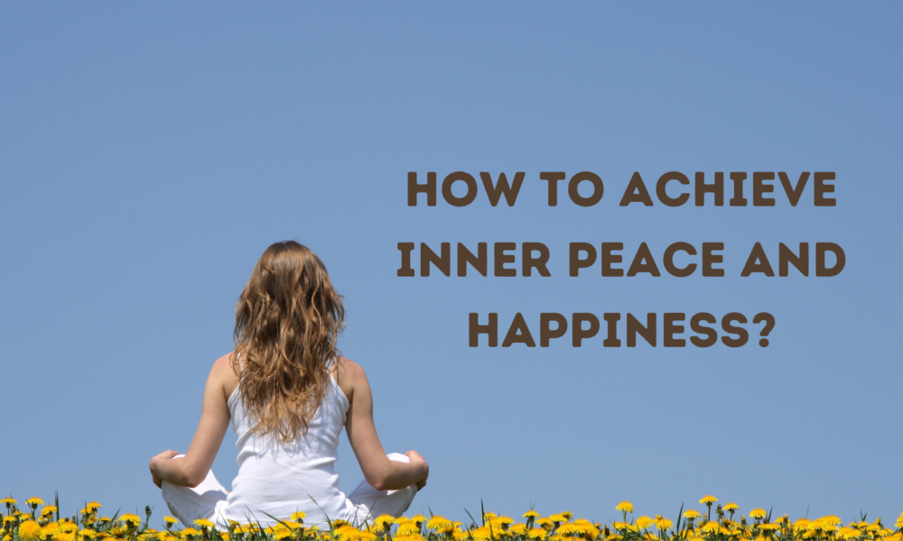 How to Achieve Inner Peace and Happiness