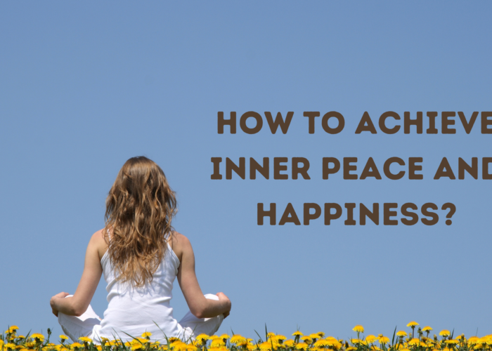 How to Achieve Inner Peace and Happiness