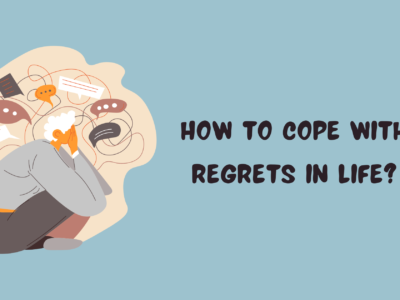 How to Cope with Regrets in Life