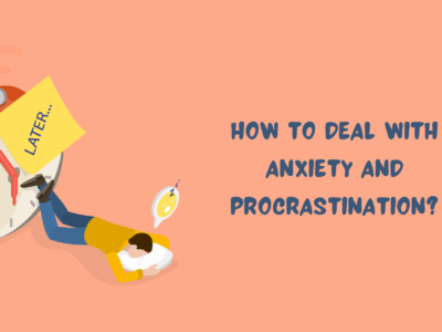 How to Deal with Anxiety and Procrastination