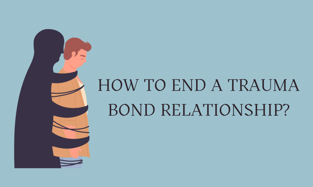 How to End a Trauma Bond Relationship