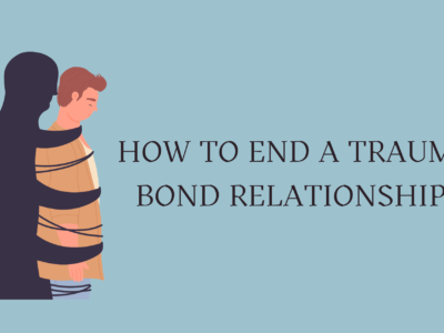 How to End a Trauma Bond Relationship