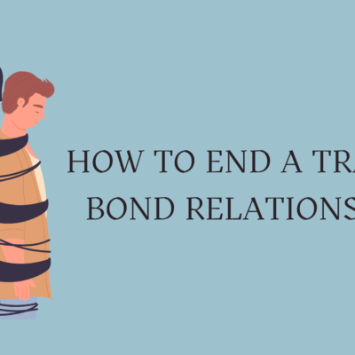 How to End a Trauma Bond Relationship