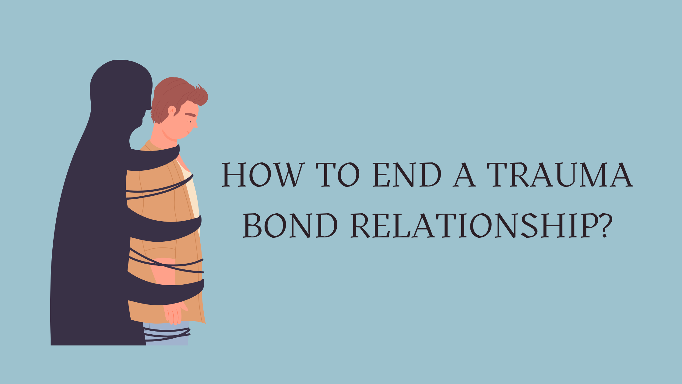 How to End a Trauma Bond Relationship