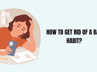 How to Get Rid of a Bad Habit