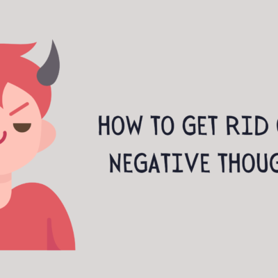 How to Get Rid of My Negative Thoughts