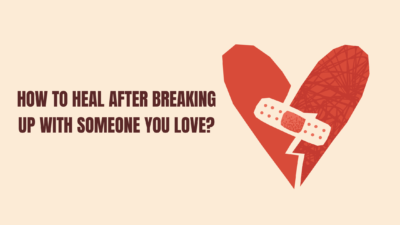 How to Heal after Breaking up with Someone You Love