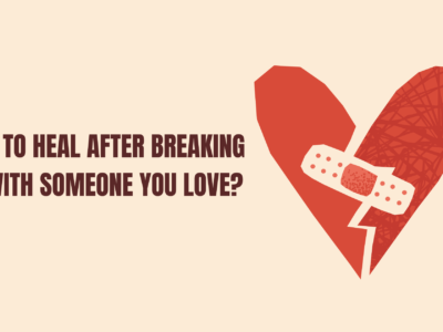 How to Heal after Breaking up with Someone You Love