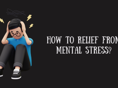 How to Relief from Mental Stress