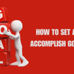 How to Set and Accomplish Goals