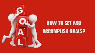 How to Set and Accomplish Goals