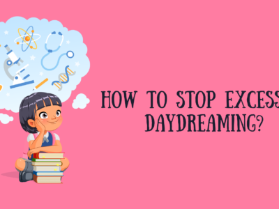 How to Stop Excessive Daydreaming