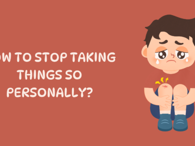 How to Stop Taking Things so Personally