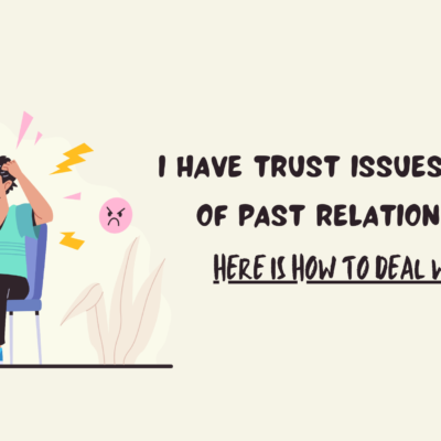 I Have Trust Issues Because of Past Relationships