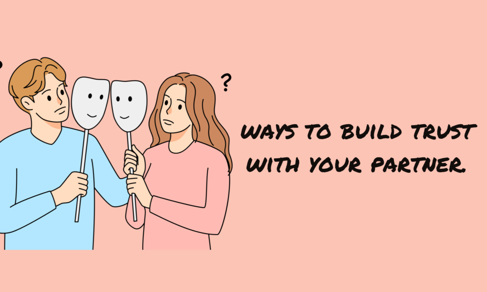 Ways to Build Trust with Your Partner.