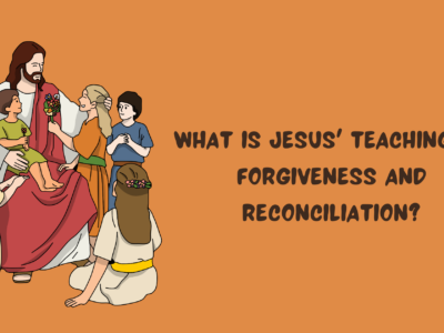 What Is Jesus' Teaching on Forgiveness and Reconciliation