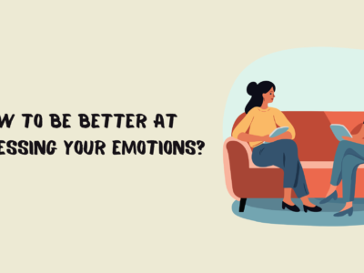 How to be Better at Expressing Your Emotions