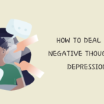 How to Deal with Negative Thoughts in Depression?