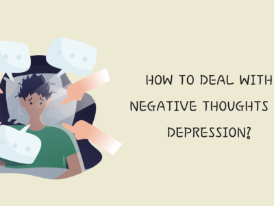 How to Deal with Negative Thoughts in Depression?