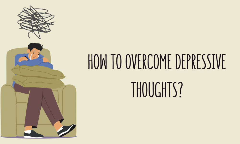 How to Overcome Depressive Thoughts