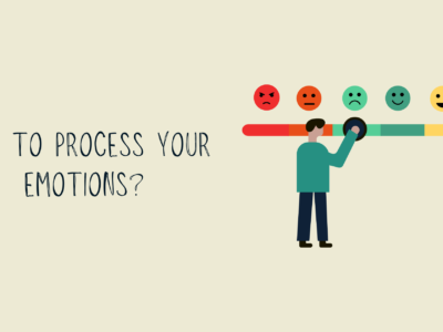 How to Process Your Emotions?