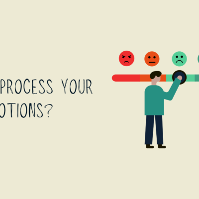 How to Process Your Emotions?