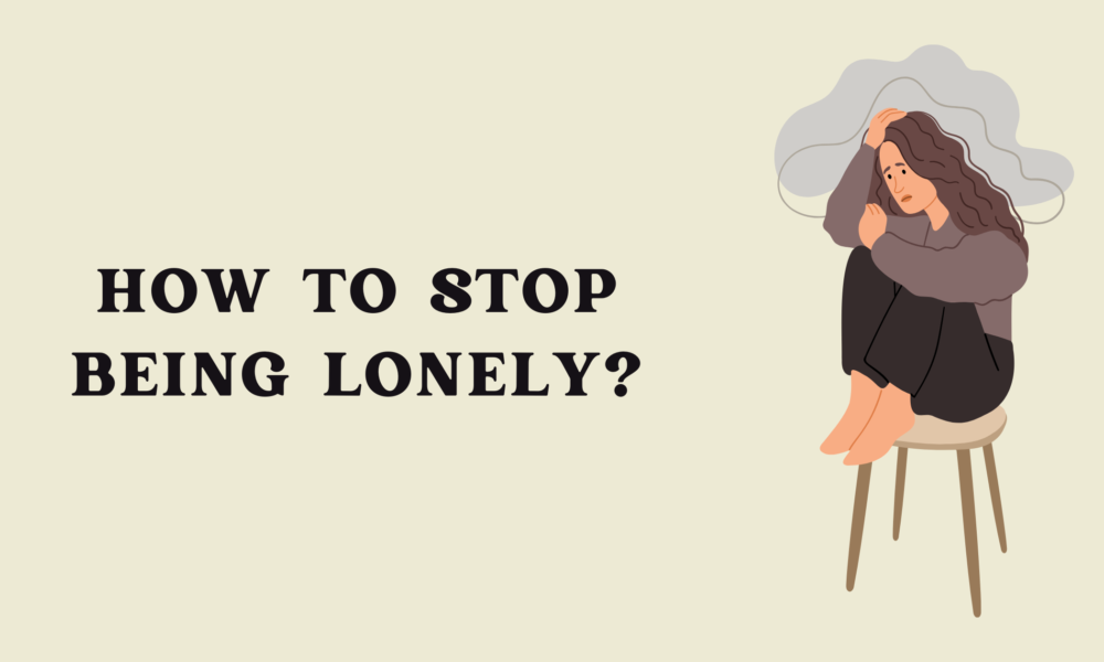 How to Stop Being Lonely