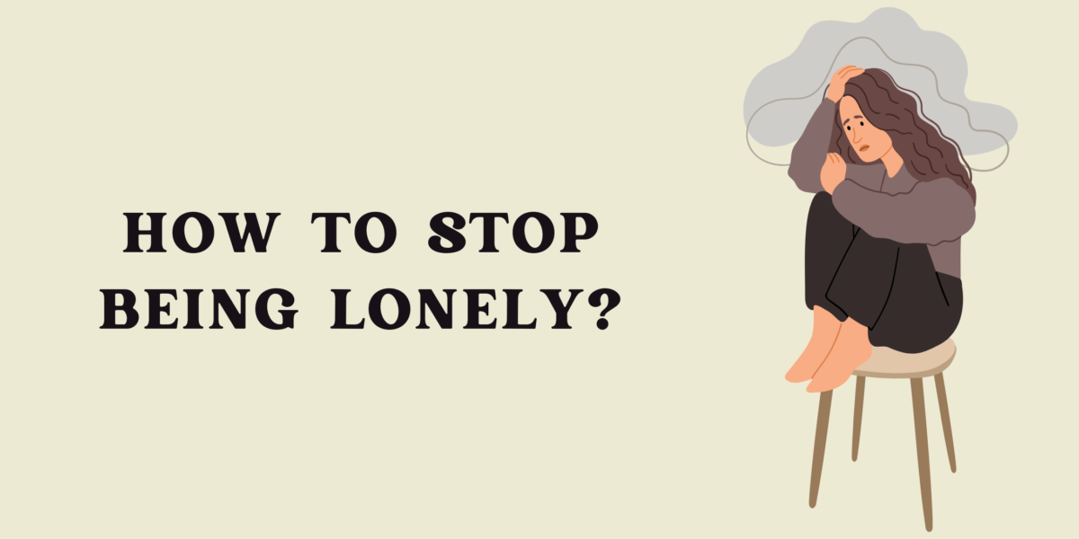 How to Stop Being Lonely