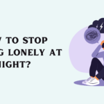 How to Stop Feeling Lonely at Night