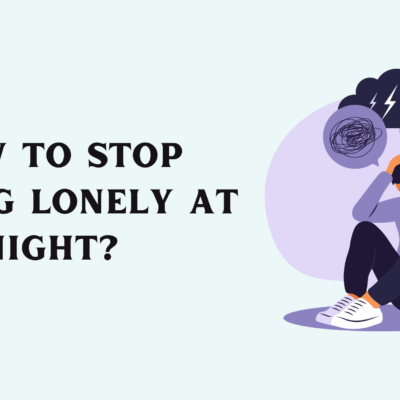 How to Stop Feeling Lonely at Night